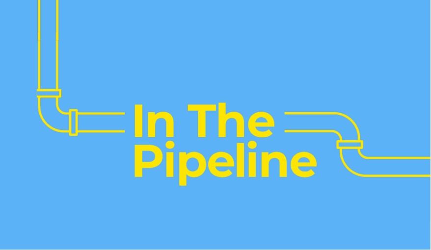Graphic with the words In The Pipeline with a cartoon pipe running across the page. 